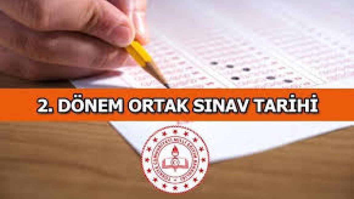 2. DÖNEM 2. ORTAK SINAV TAKVİMİMİZ 